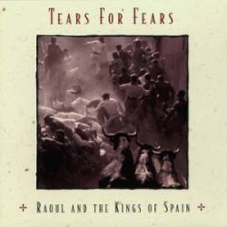 Tears For Fears : Raoul and the Kings of Spain